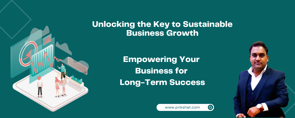 Unlocking the Key to Sustainable Business Growth